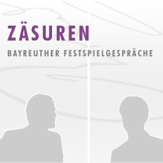 Zäsuren - Bayreuther Festspielgespräche